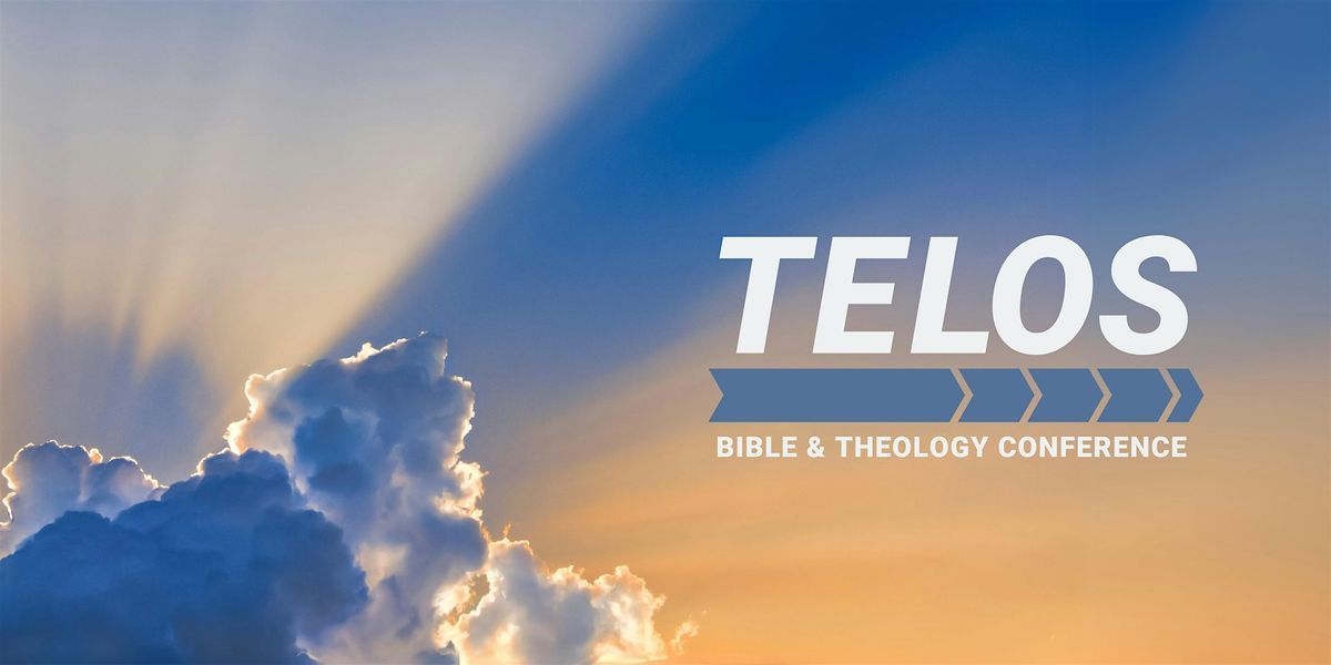 Telos Bible and Theology Conference 2024