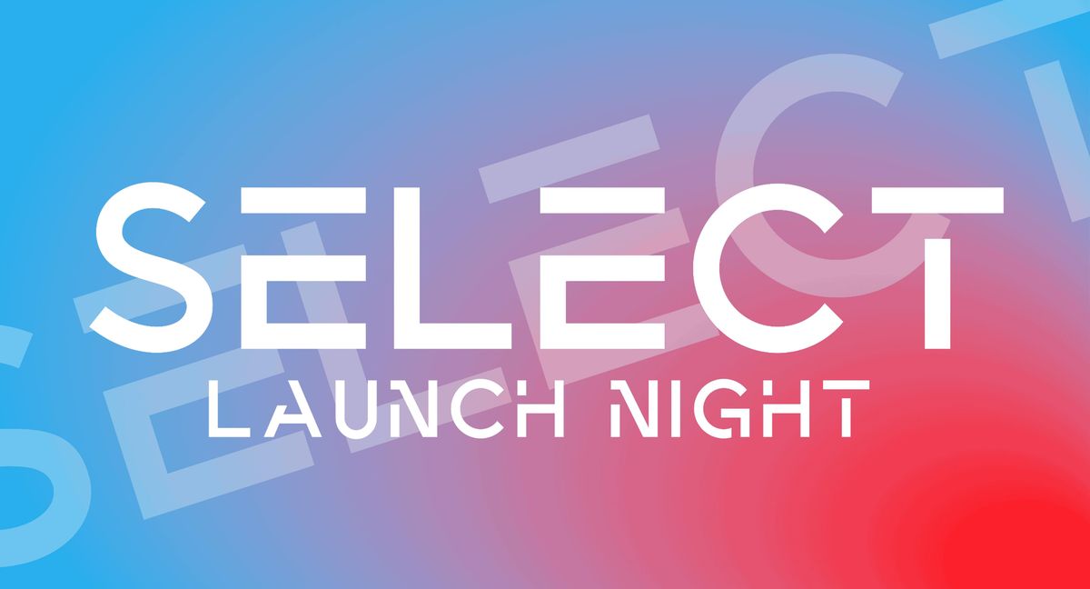 SELECT - Launch Night