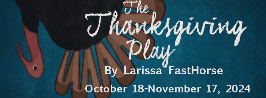 The Thanksgiving Play by Larissa FastHorse