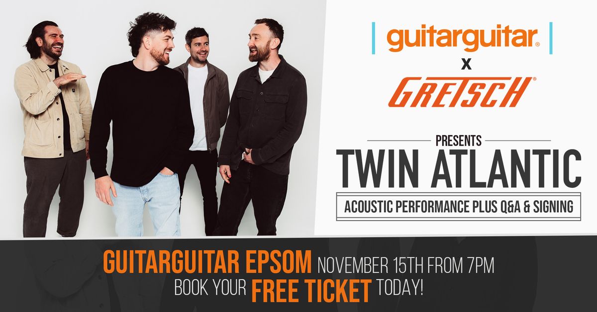 guitarguitar x Gretsch present: Twin Atlantic Session at guitarguitar Epsom!