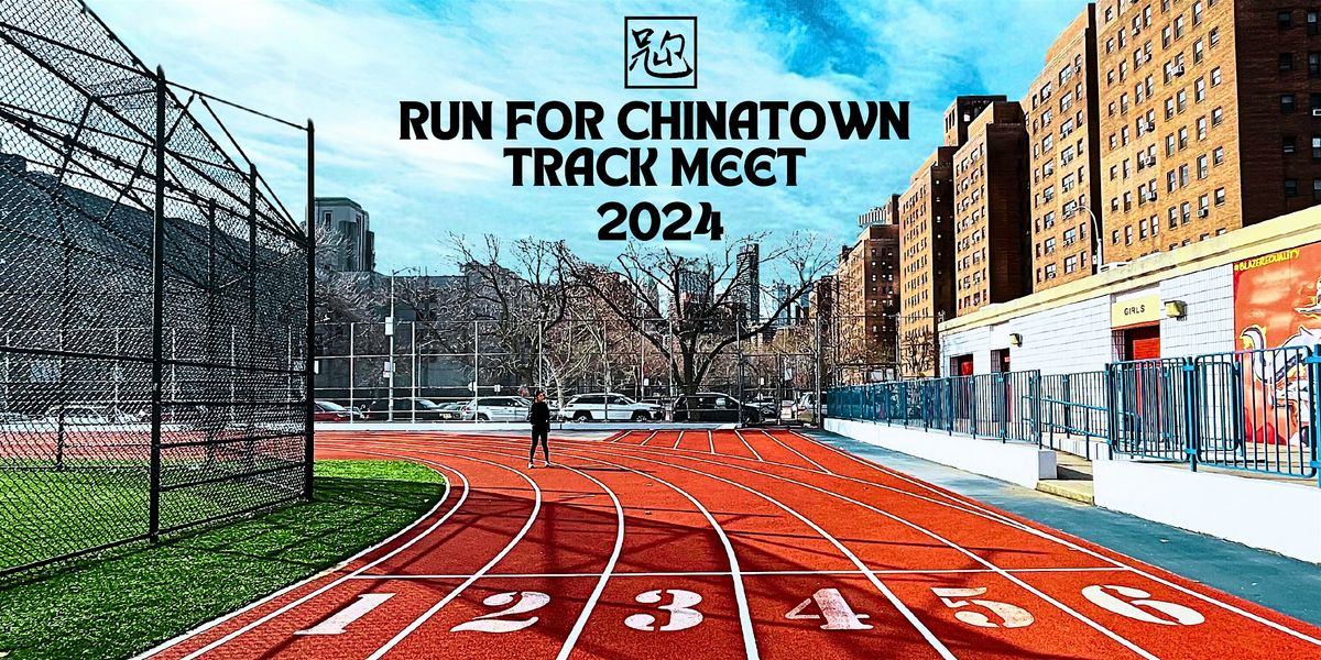 Run for Chinatown Track Meet 2024