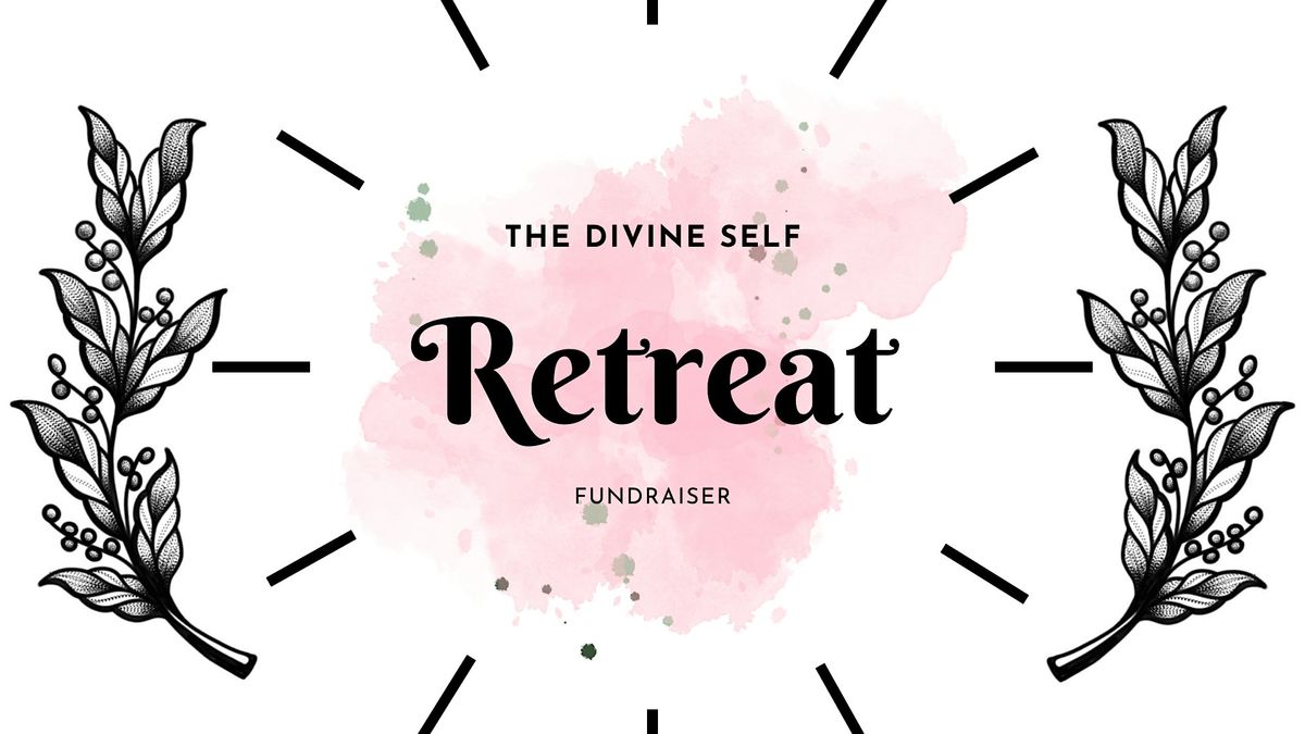The Divine Self Retreat \/ Fundraiser