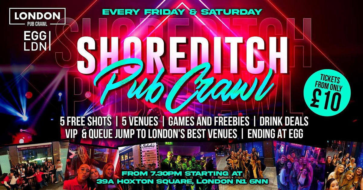 Shoreditch Pub Crawl ending at EGG \/\/ Free Shots \/\/ Drinks Deals AND MORE!