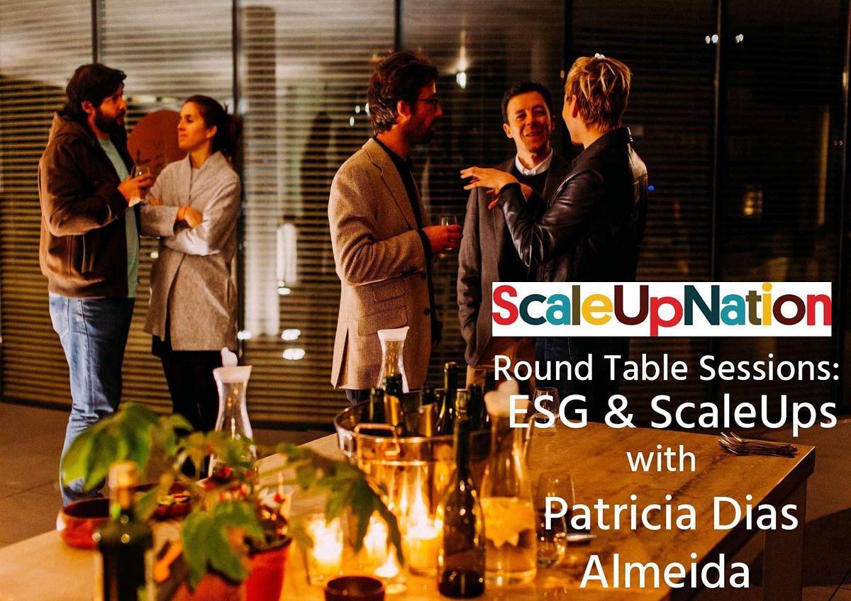 Round Table Sessions: Scale-Ups & ESG with Patricia Dias de Almeida