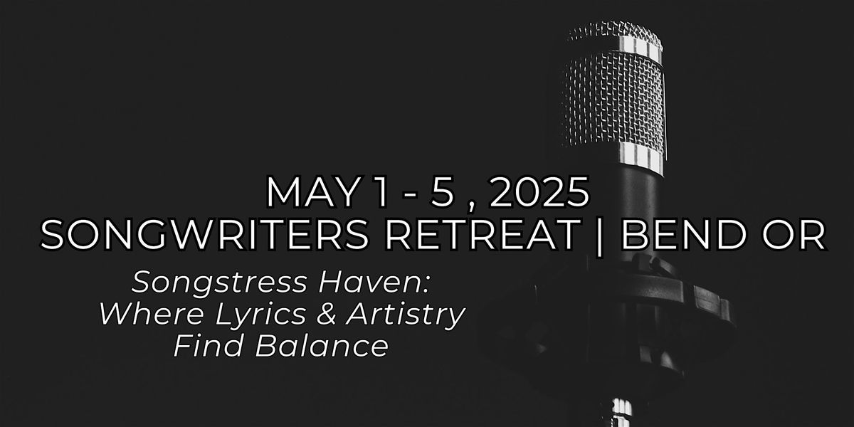 SONGSTRESS HAVEN, PDX Songwriters Retreat (May 2025)