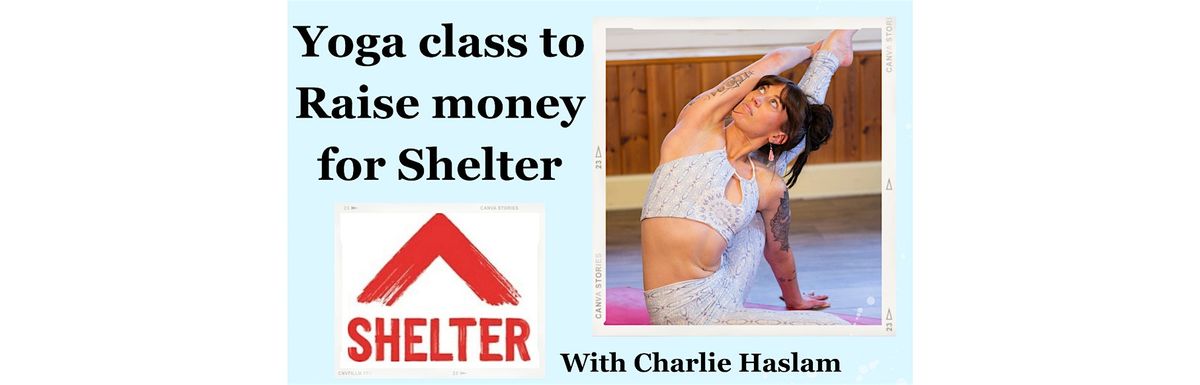 Yoga Class to raise Money for Shelter with Charlie Haslam