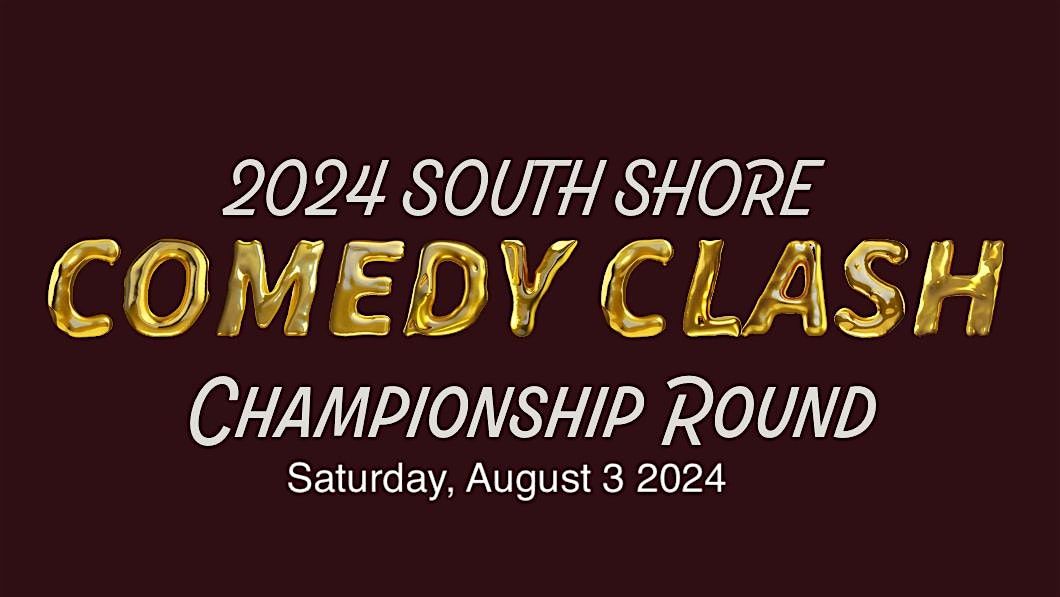 South Shore Comedy Clash - CHAMPIONSHIP