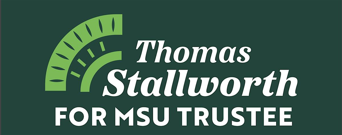 Meet and Greet Thomas Stallworth Michigan State University Board of Trustees Candidate