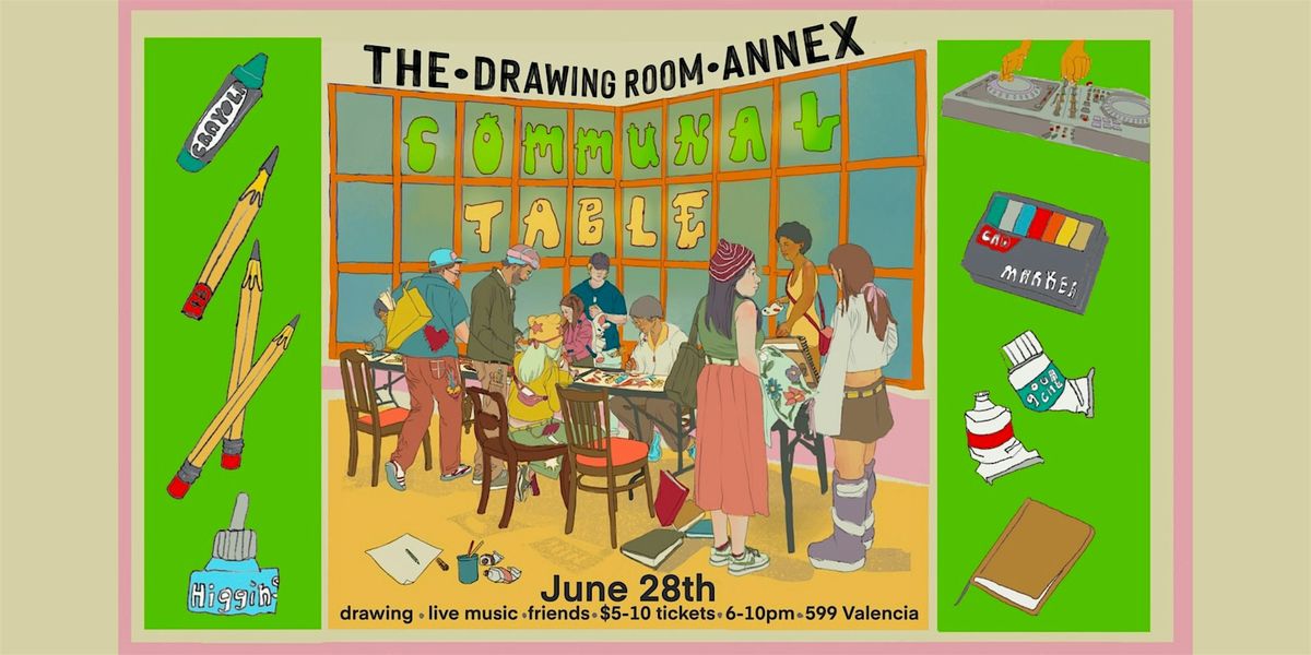 COMMUNAL TABLE: open drawing sessions @ the ANNEX