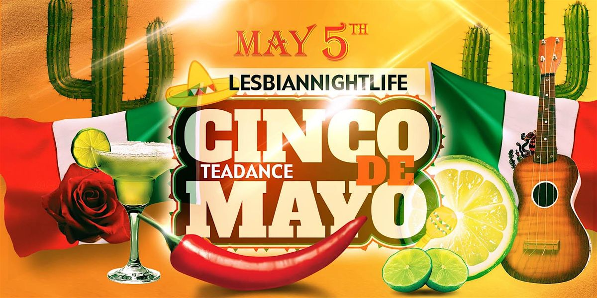 LesbianNightLife Cinco De Mayo Teadance