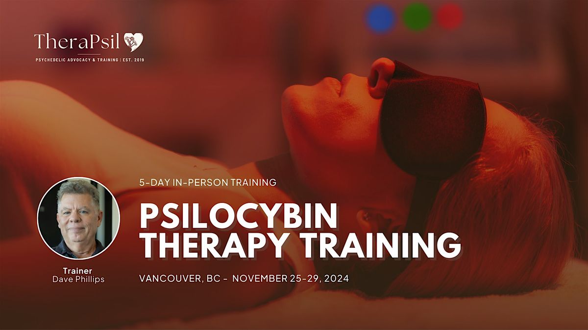 Psilocybin-Assisted Therapy Training with Dave Phillips - Vancouver