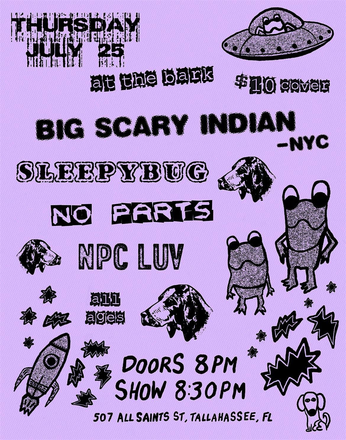 Big Scary Indian (NYC) w\/ No Parts, Sleepybug, npc luv at The Bark