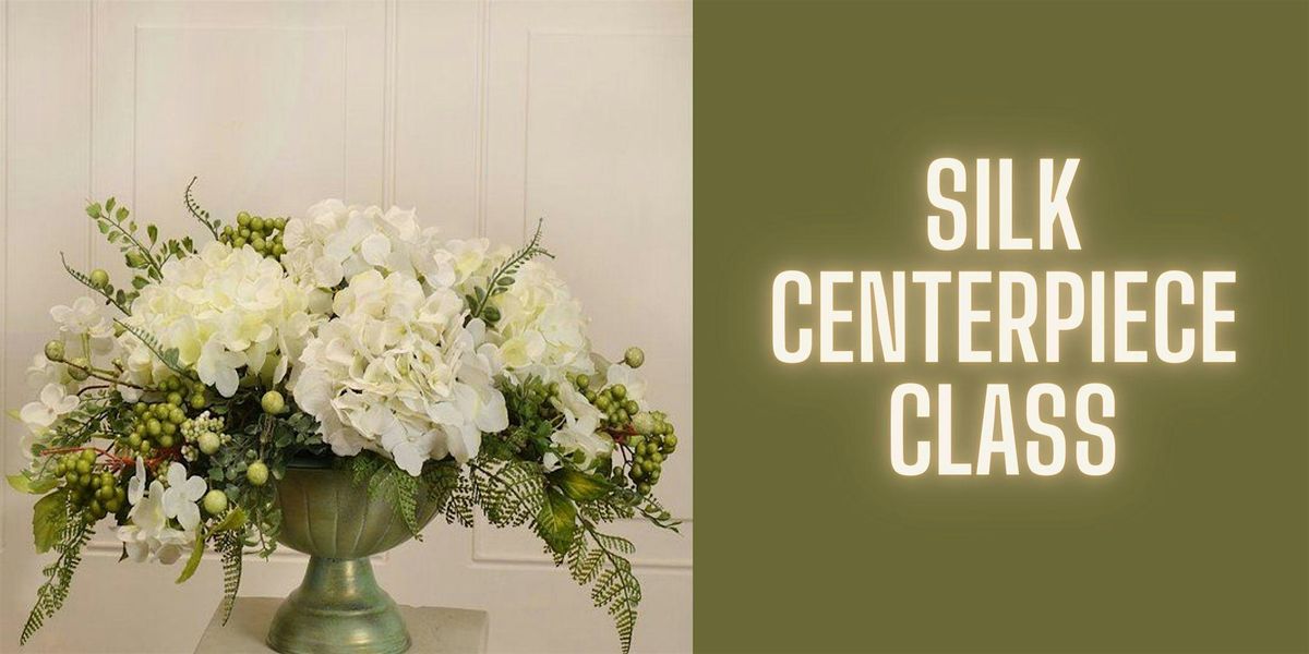 Silk Centerpiece Class