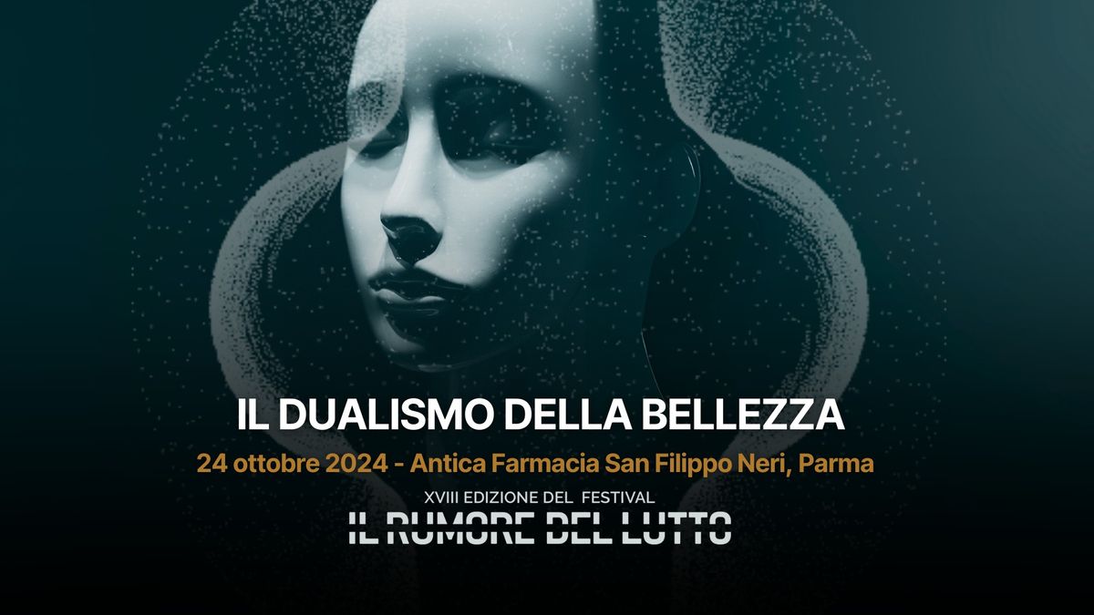 Il dualismo della bellezza - IL RUMORE DEL LUTTO Festival 