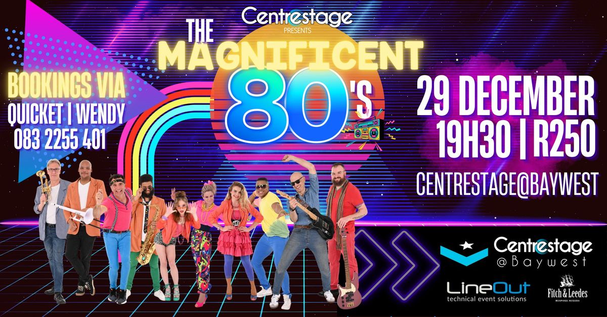 The Magnificent 80's  - a dozen of your favourite 80's bands | Centrestage@Baywest 29 Dec at 19h30