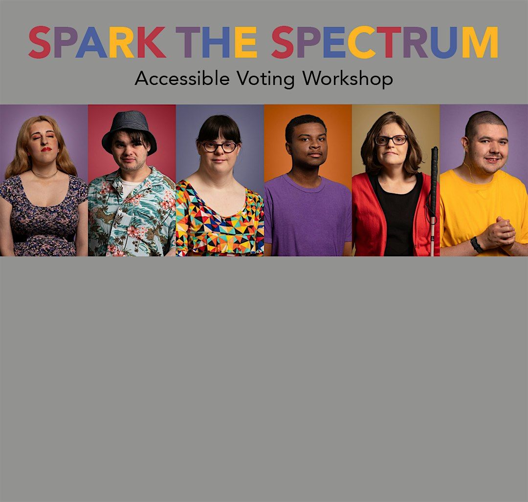 Spark the Spectrum: Accessible Voting Workshop