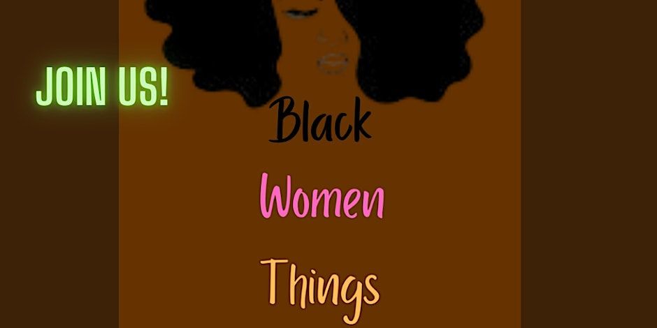 Ladies, Join The Black Women Things Community!