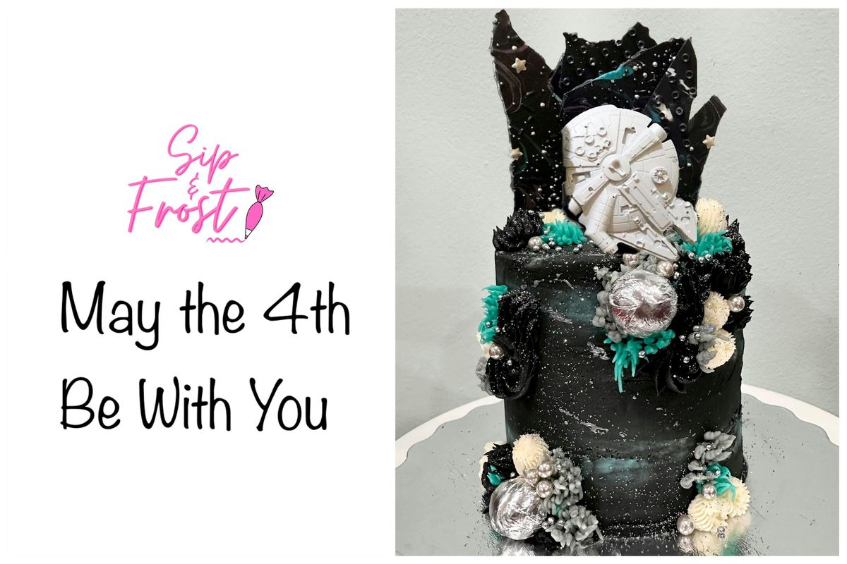 Sip & Frost, May The 4th Be With You  - Cake Decorating Class