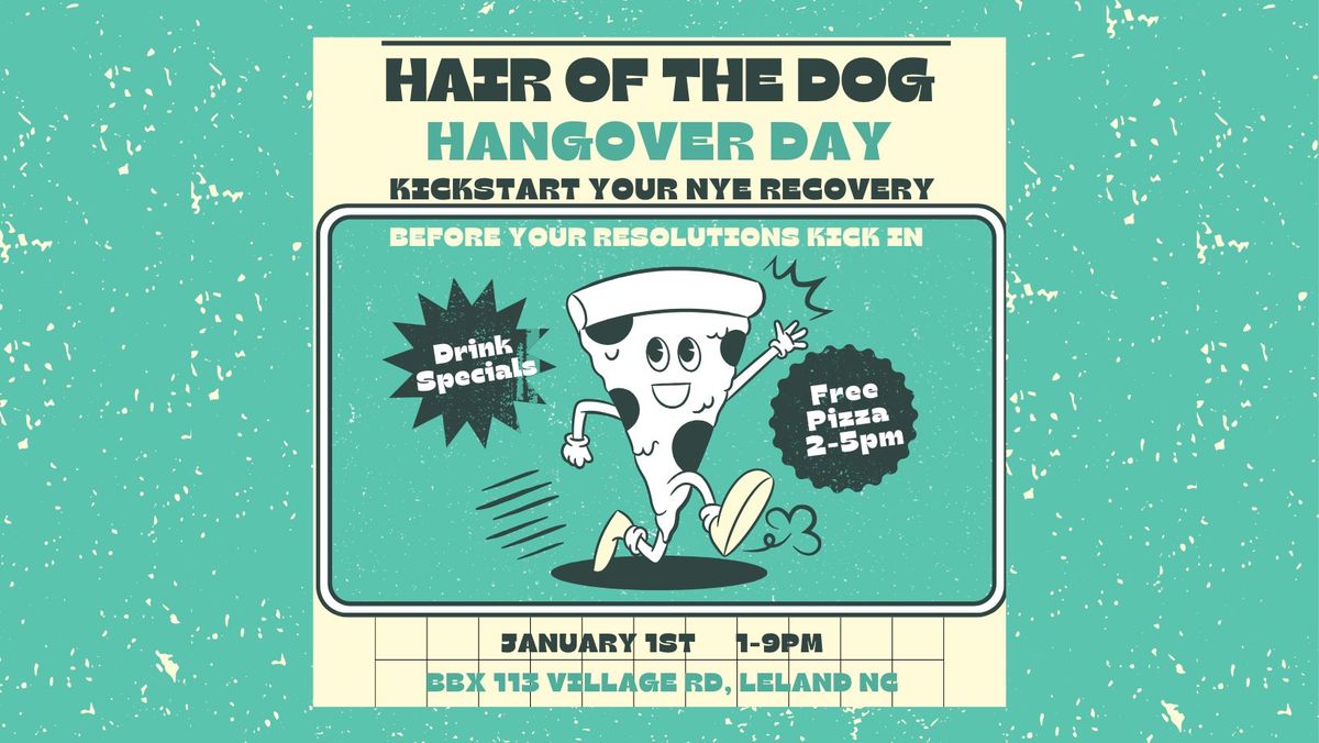 Hair of the Dog New Years Day Recovery Party - FREE Pizza at Brunswick Beer Xchange!