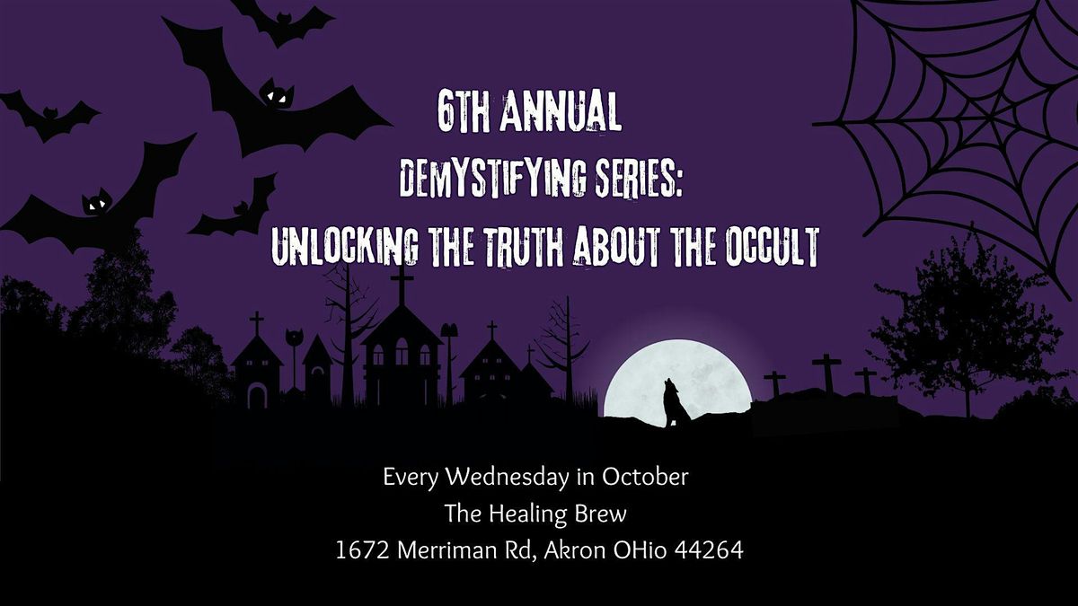 6th Annual Demystifying Series: Unlocking the Truth about The Occult