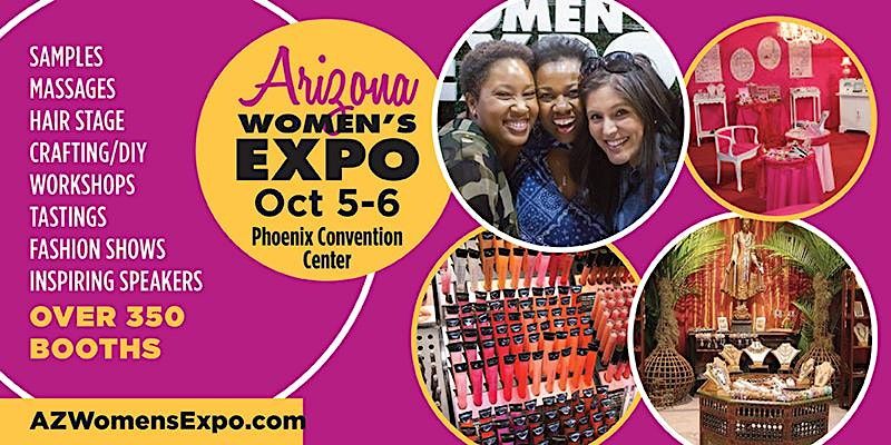 AZ Women's Expo Beauty + Fashion + Pop Up Shops, Celebs,  Oct 5-6th