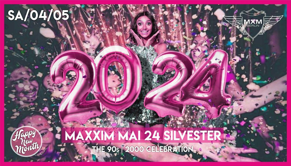 Welcome May - unser Maxxim Monats Silvester!