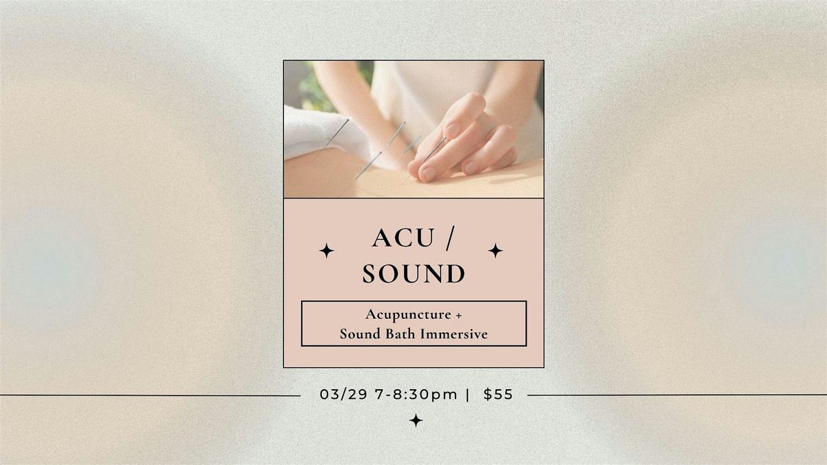 ACU\/SOUND: Acupuncture + Sound Bath Immersive