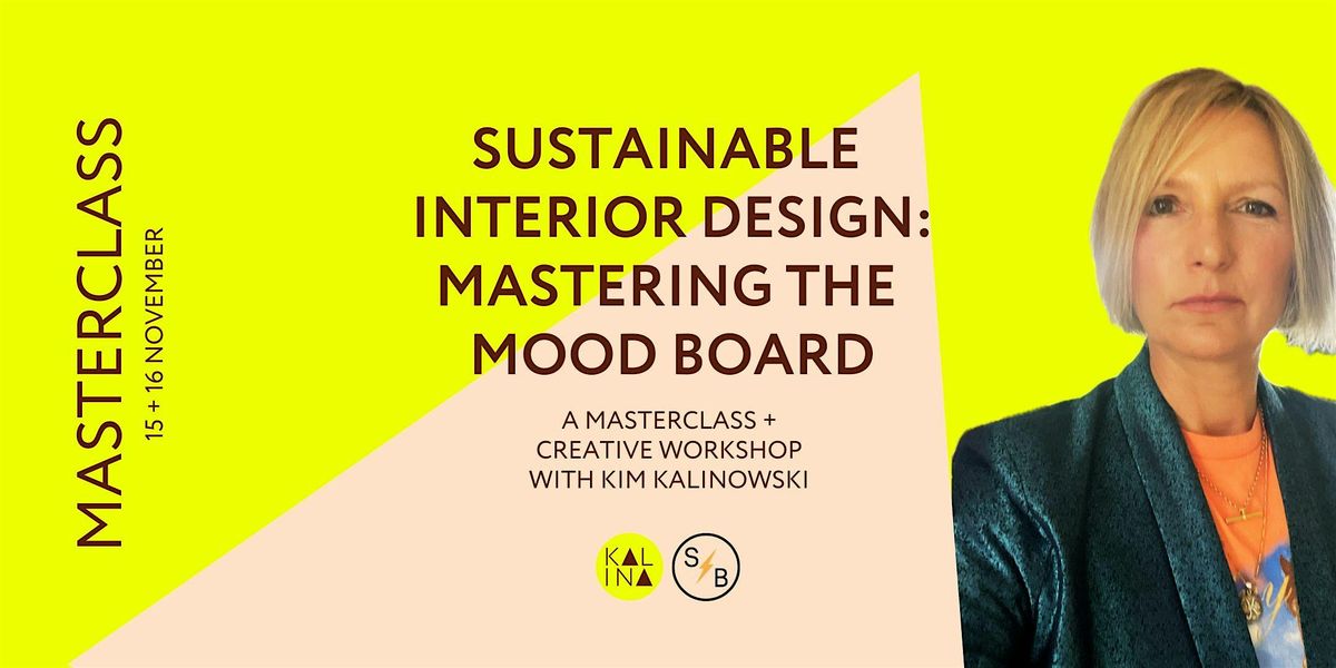 SUSTAINABLE INTERIOR DESIGN: MASTERING THE MOOD BOARD WITH KIM KALINOWSKI