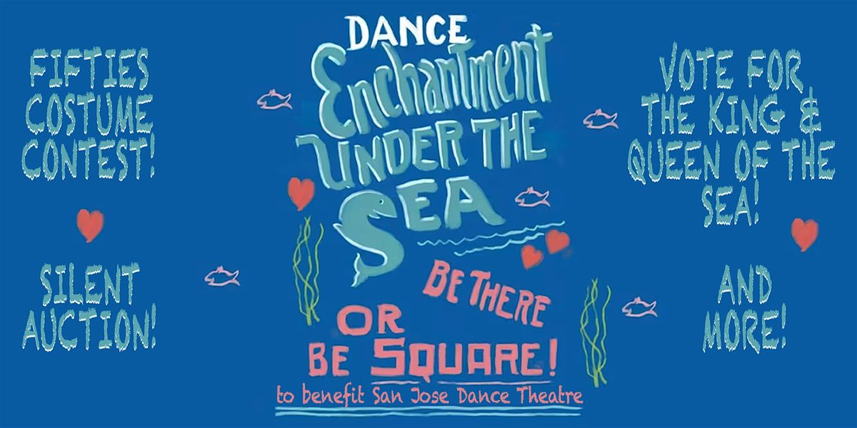 Enchantment Under the Sea Dance to benefit San Jose Dance Theatre