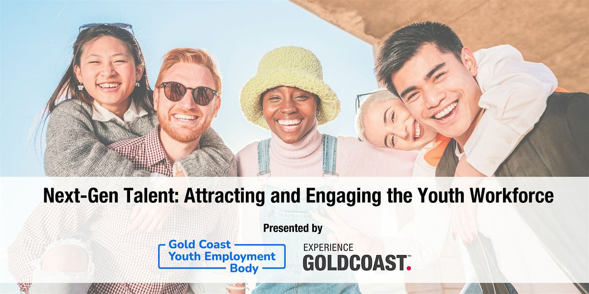 Next-Gen Talent: Attracting and Engaging the Youth Workforce.