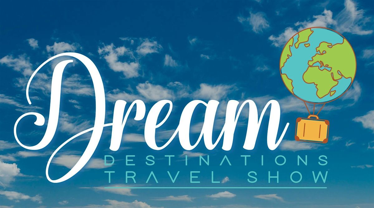 Dream Destinations Travel Show Fall 2024