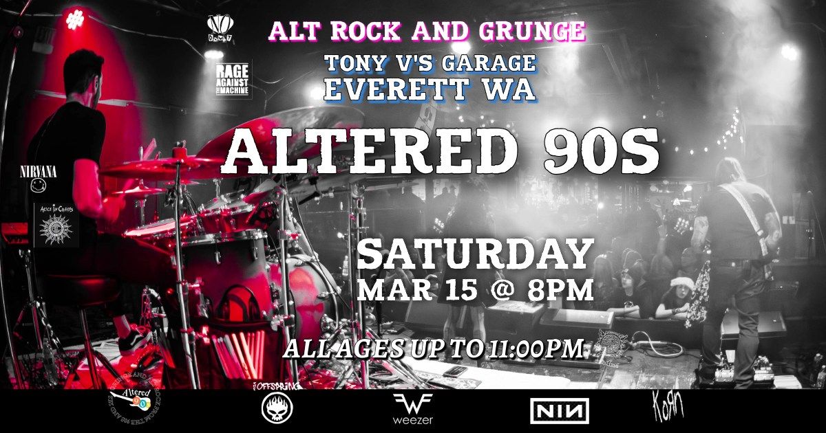 Altered 90s @ Tony V's Everett WA "All Ages" St. Patricks Day weekend! ! 