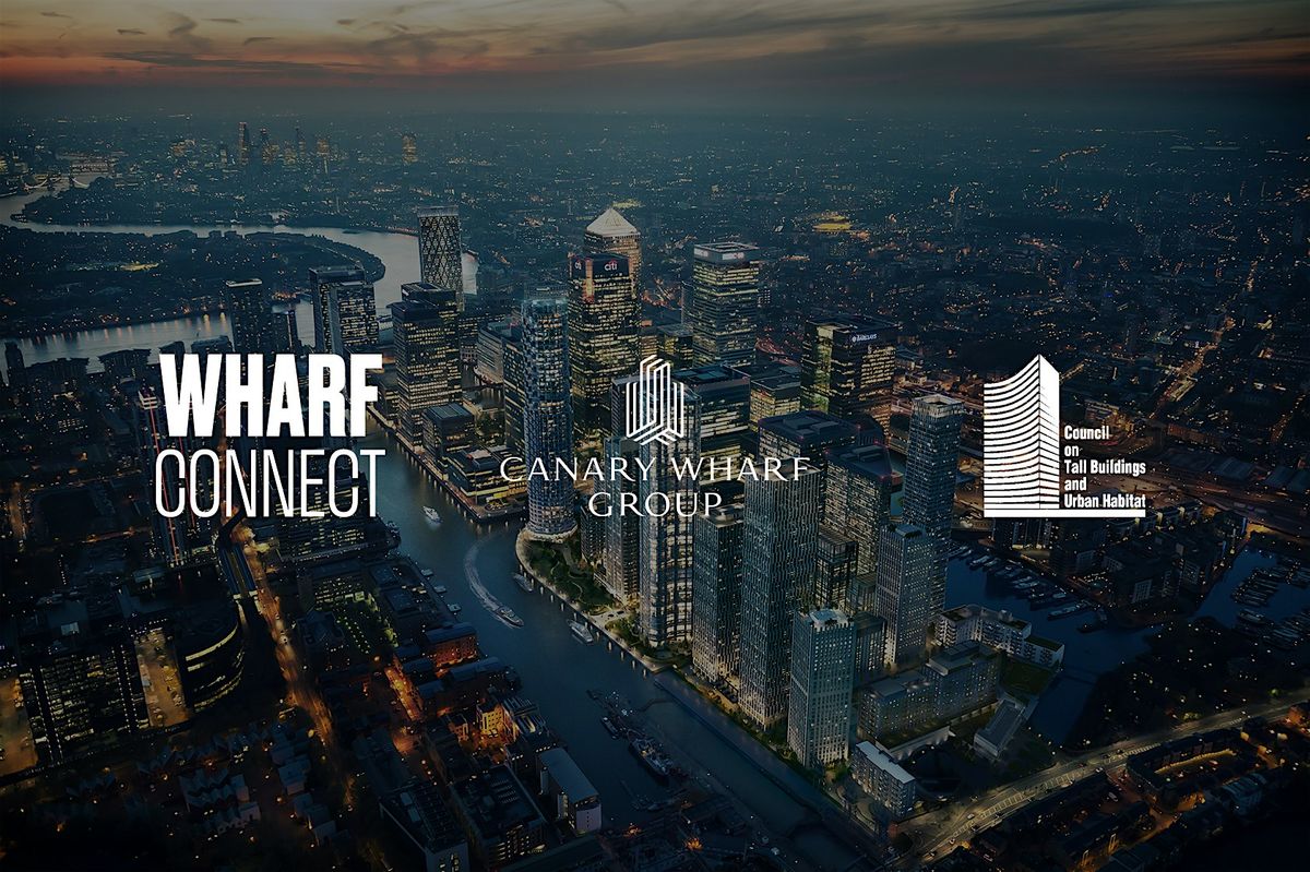 WHARF CONNECT X CTBUH: Canary Wharf