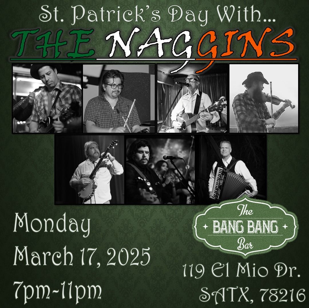 The Naggins St. Paddy's Day @ The Bang Bang Bar