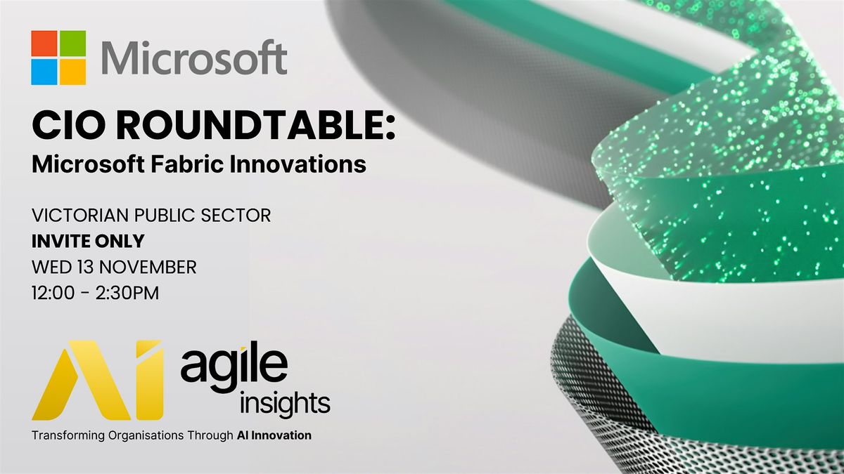 CIO Roundtable Microsoft Fabric Innovations - Victorian Public Sector