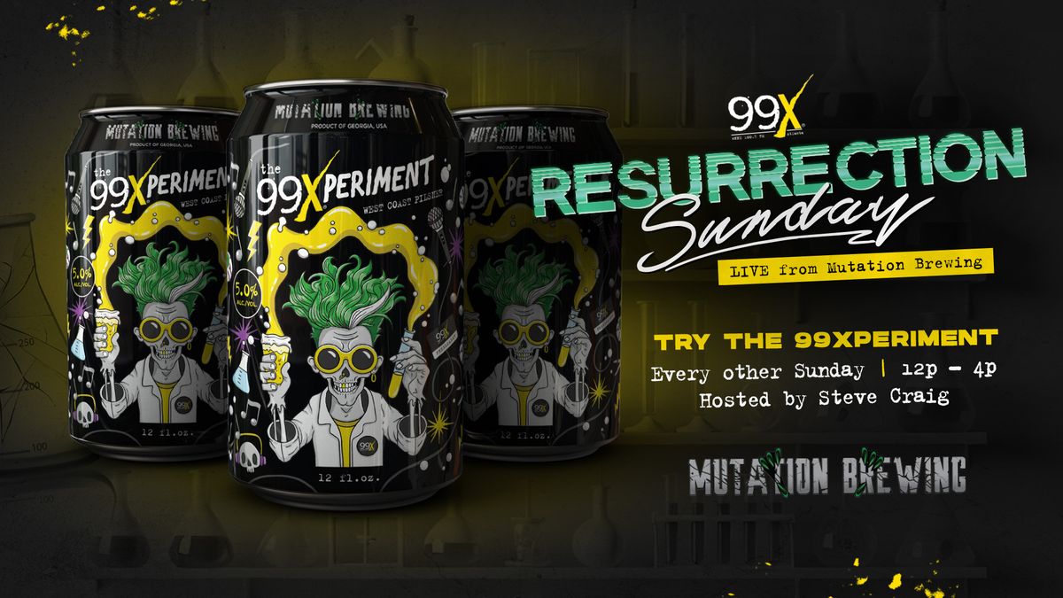 99X Resurrection Sundays at Mutation Brewing Company