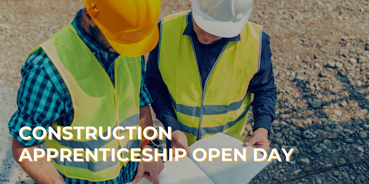 Construction Apprenticeship Open Day - January