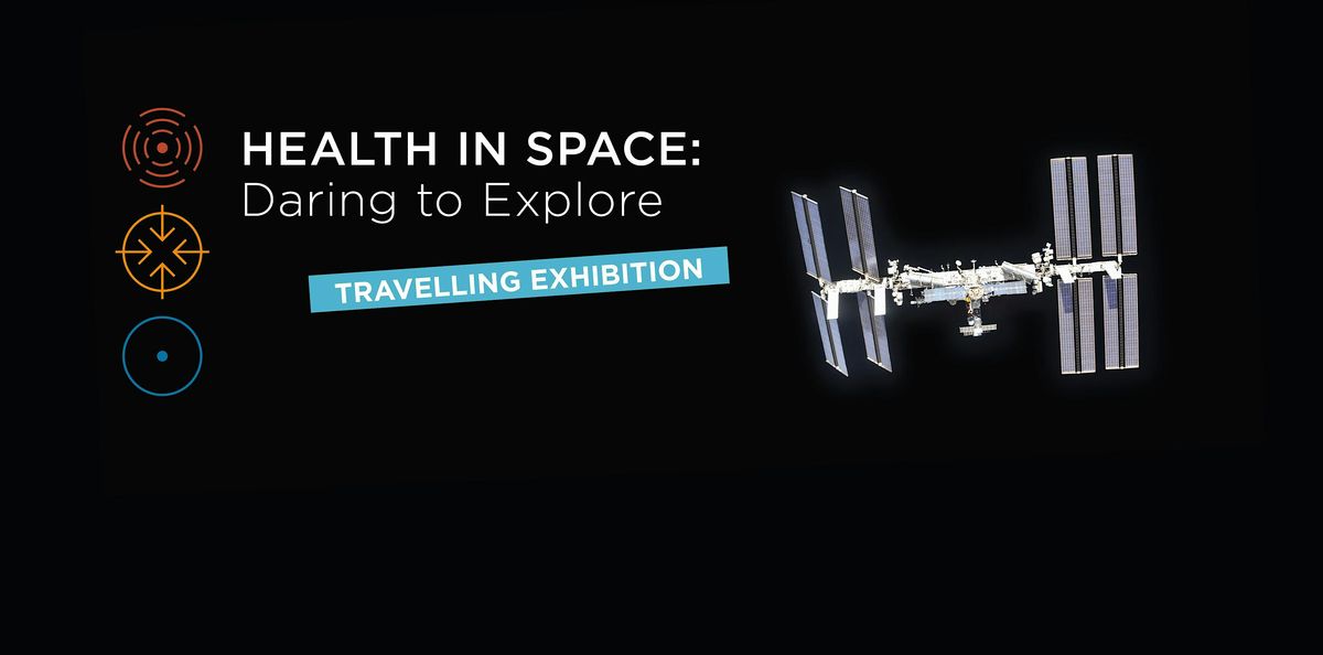 Health in Space: Daring to Explore Traveling Exhibition