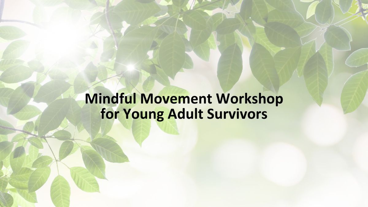 Mindful Movement Workshop for Young Adult Survivors: Managing Stress, Anxiety, and Pain