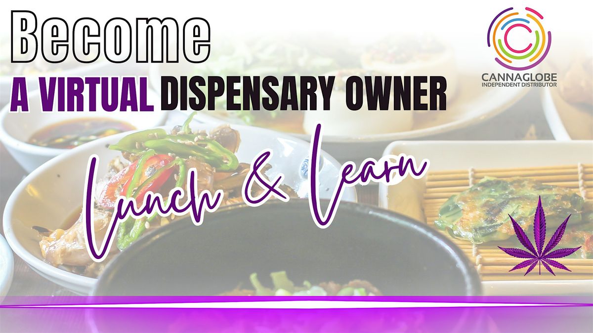 Become A Virtual Dispensary Owner- Lunch & Learn