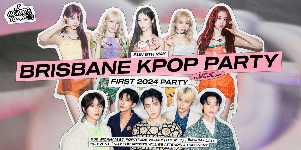 BRISBANE KPOP PARTY | 2024 FIRST PARTY | SUN 5 MAY
