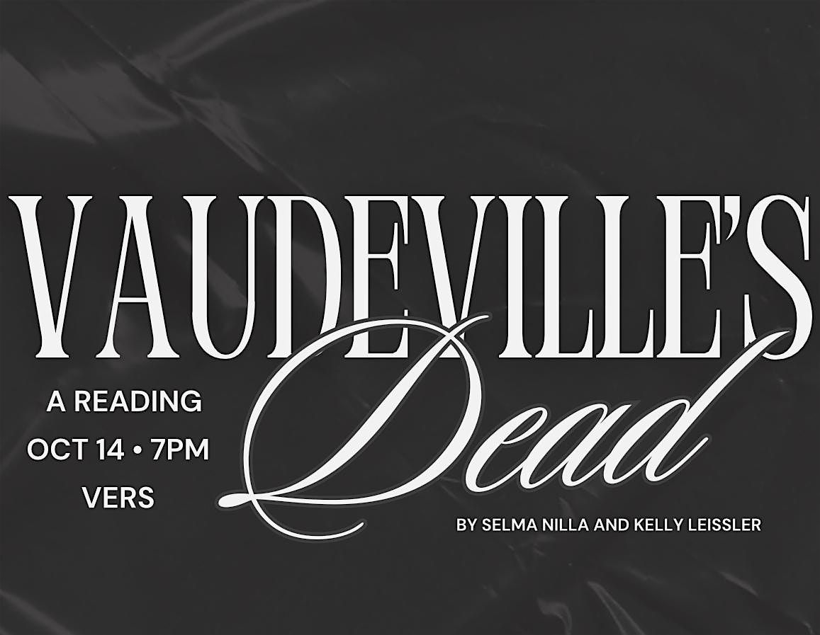 Vaudeville\u2019s Dead! The Reading