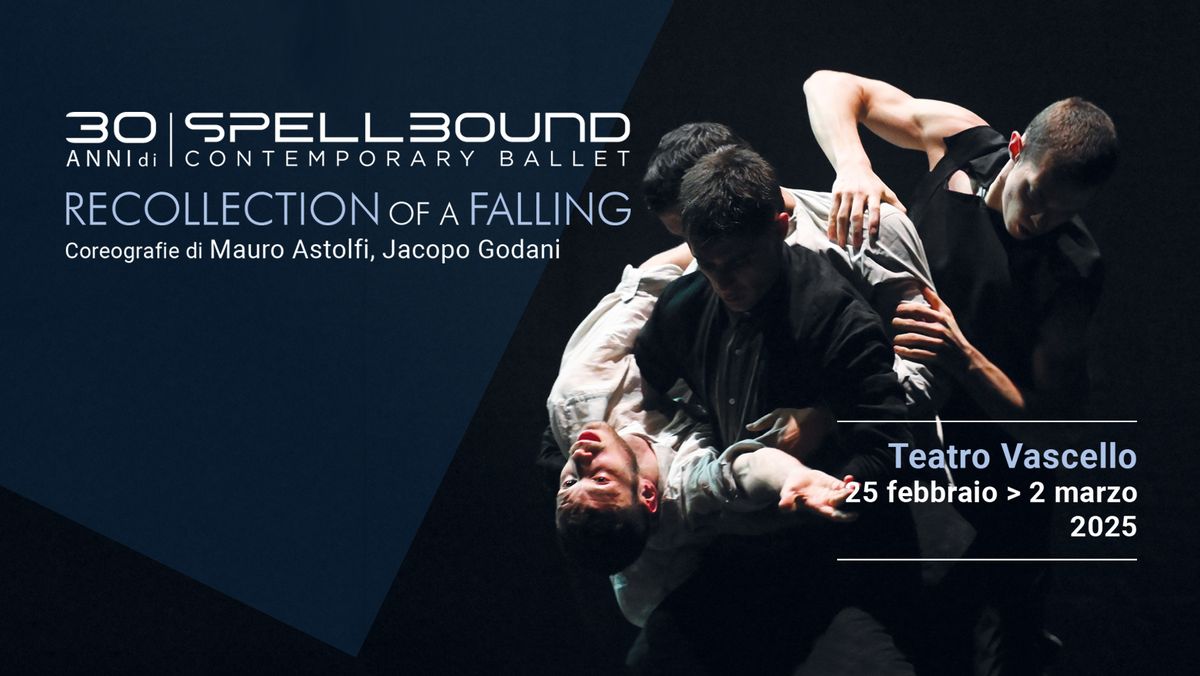 RECOLLECTION OF A FALLING - 30 anni di Spellbound Contemporary Ballet