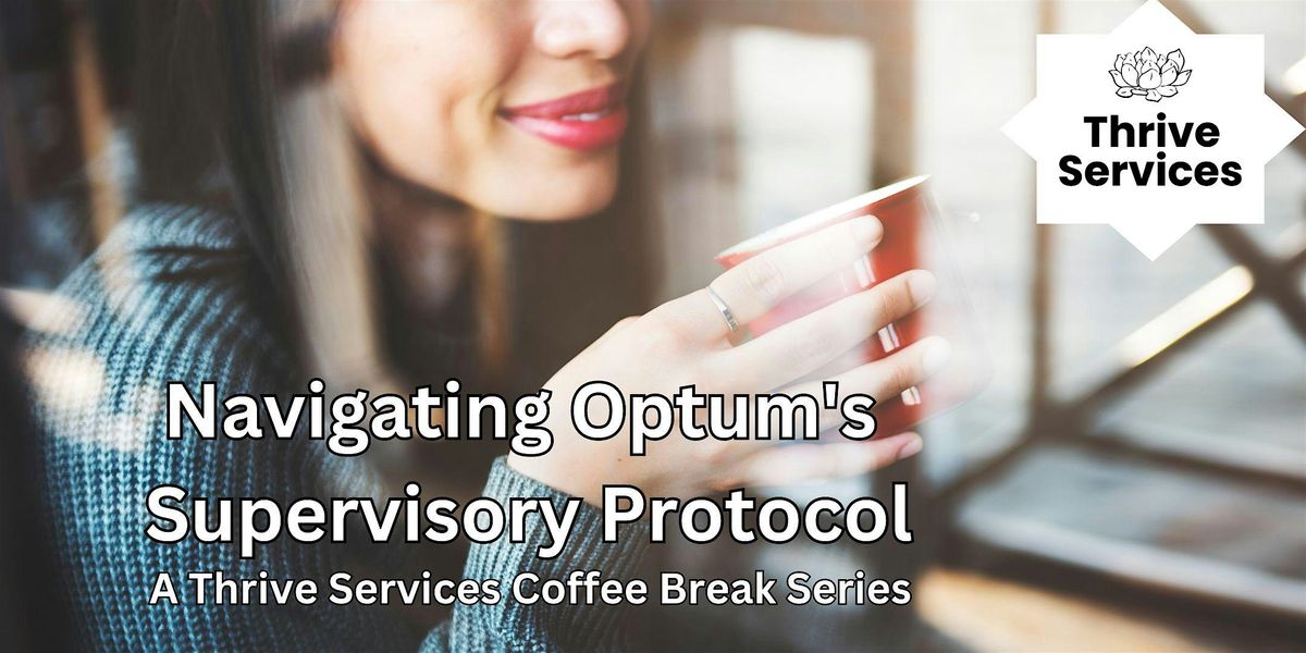 Navigating Optums Supervisory Protocol - Coffee Break Series