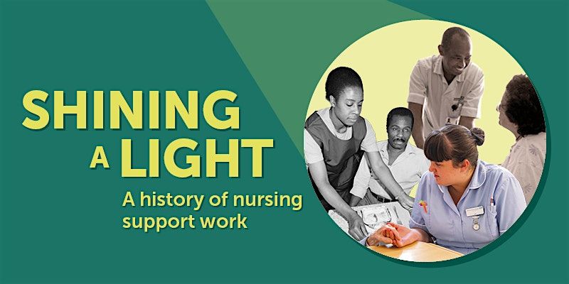 Shining a Light: A history of nursing support work (hybrid)