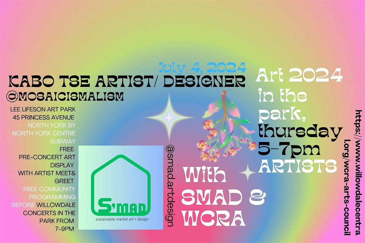 S'MAD & ART WITH KABO TSE ARTIST DESIGNER \/WILLOWDALE CONCERTS IN THE PARK