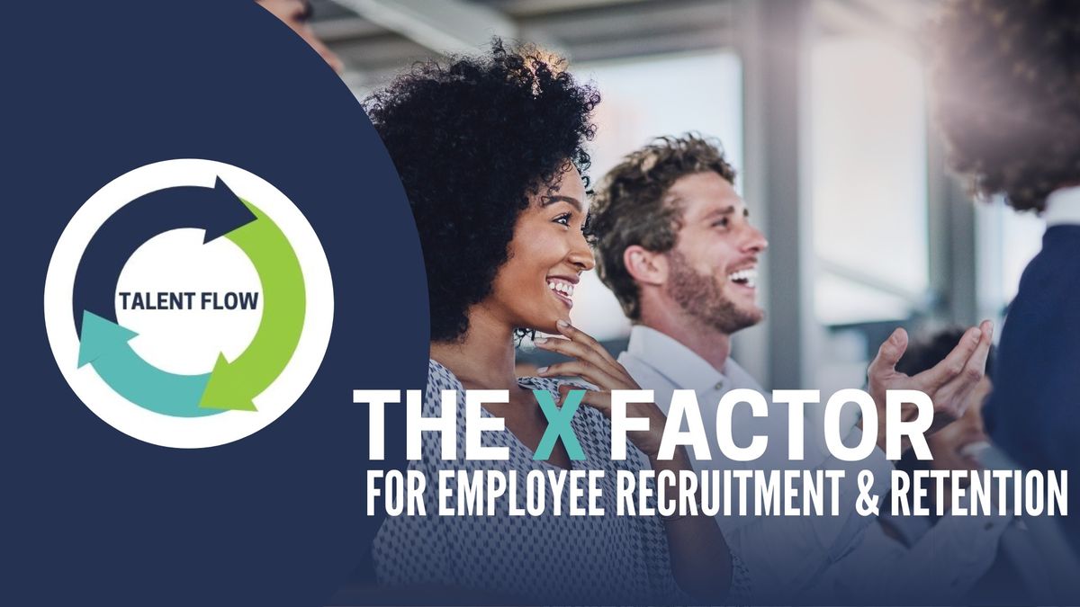 Talent Flow: The X Factor for Employee Recruitment & Retention