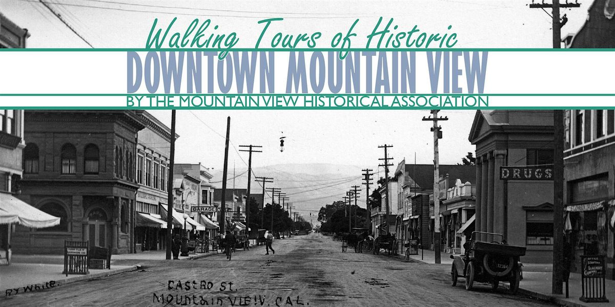 May 26, 2024 Walking Tour of Historic Downtown Mountain View