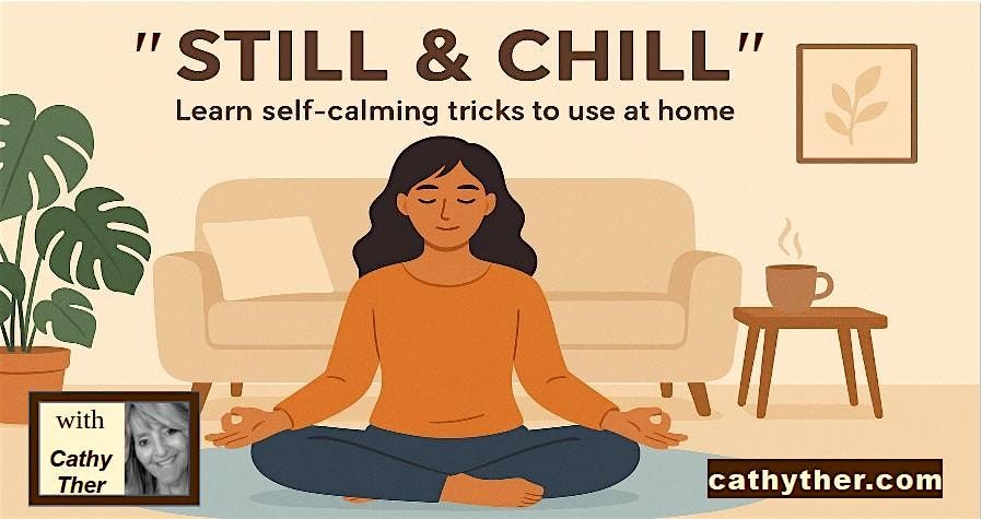 "Still & Chill": Learn to Soothe Your Mind and Body