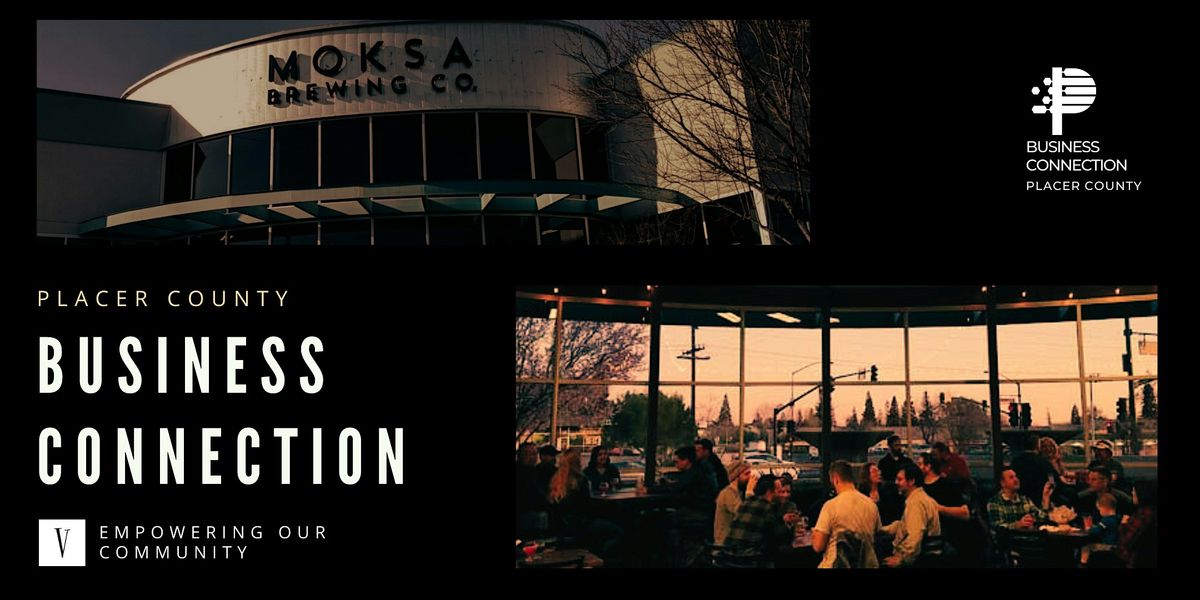 Placer County Business Connection at Moksa Brewing Company Rocklin